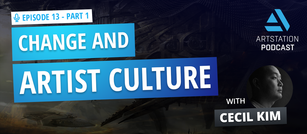 A banner reading EPISODE 13 - PART 1 CHANGE AND ARTIST CULTURE WITH CECIL KIM
